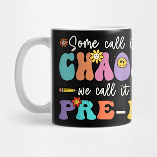 Some Call It Chaos We Call It Pre-K Mug